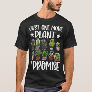 T-shirt Juste Un Plante De Plus Je Promets Funny Gardener