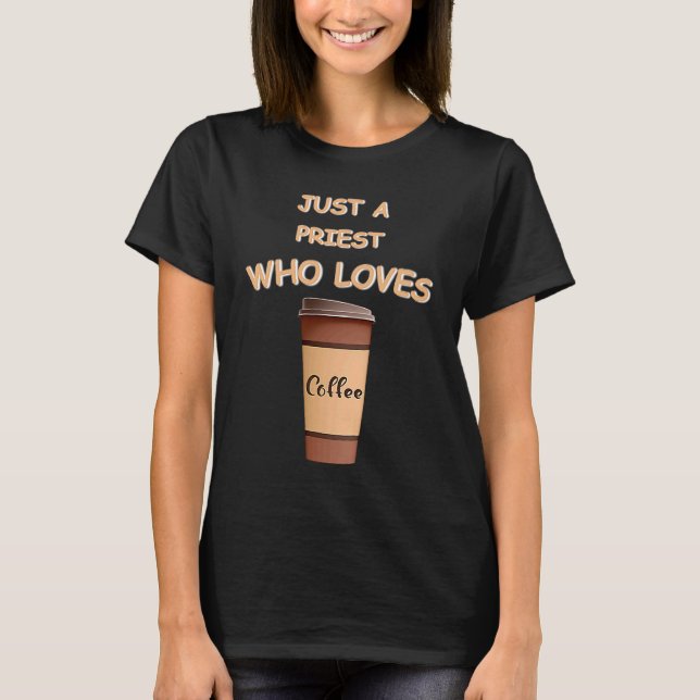 T-shirt Juste un prêtre qui aime le café (Devant)