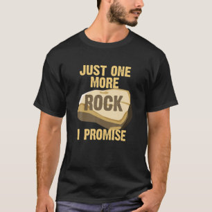 T-shirt Juste Un Rocher De Plus Je Promets Un Cool Géologi