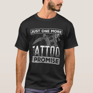 T-shirt Juste Un Tatouage De Plus Je Promets - Tatouage Ta