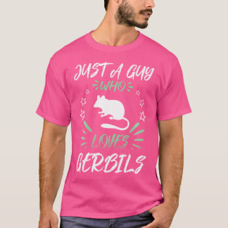 T-shirt Juste un type qui aime Gerbils