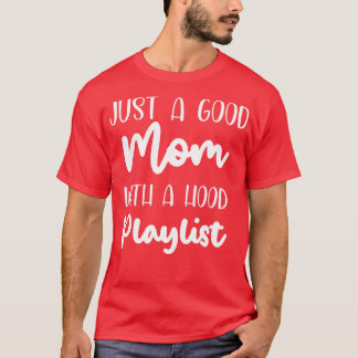 T-shirt Juste une bonne maman avec une playlist de hotte S