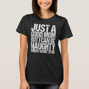 T-shirt Juste Une Bonne Maman, Mais Je Peux Être Mignonne