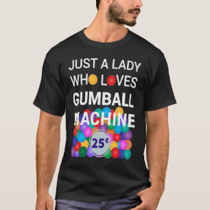T-shirt Juste Une Dame Qui Aime Gumball Machine Gumball Co