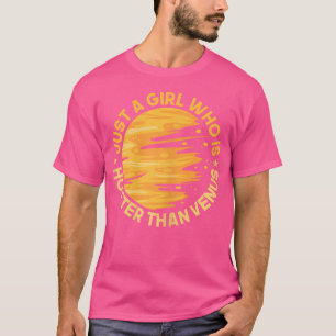 T-shirt Juste Une Fille Hotter Que Vénus Astronomy Planet