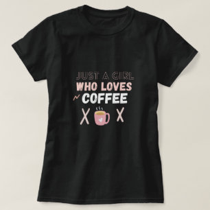 T-shirt juste une Fille qui aime Café, citation girly ou d