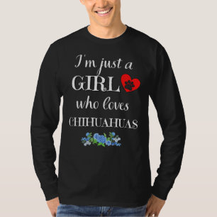 T-shirt Juste une fille qui aime Chihuahuas Funny Chihuahu