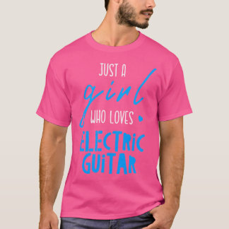 T-shirt Juste une fille qui aime la guitare électrique