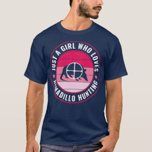 T-shirt Juste une fille qui aime l'armadillo Chasse Armadi