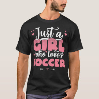 T-shirt Juste une fille qui aime le soccer mignon amour fo