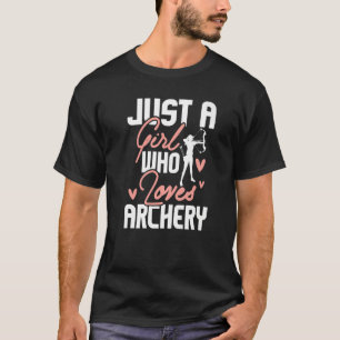 T-shirt Juste une fille qui aime le tir à l'arc archer Bow