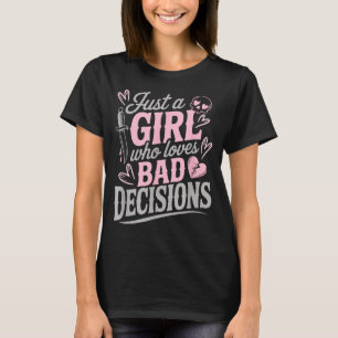 T-shirt Juste une fille qui aime les mauvaises décisions d
