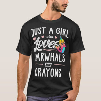 T-shirt Juste Une Fille Qui Aime Les Narwhals Et Les Crayo