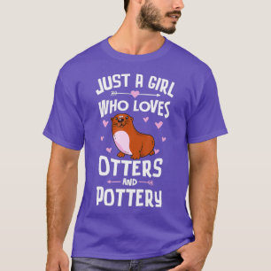 T-shirt Juste Une Fille Qui Aime Les Otters Et Poterie Cad