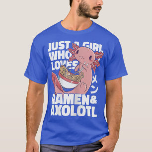 T-shirt Juste une fille qui aime Ramen et Axolotls Drôle A
