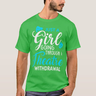 T-shirt Juste une fille qui passe par un sevrage théâtral
