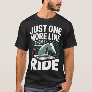 T-shirt Juste une ligne de plus puis je monte à cheval