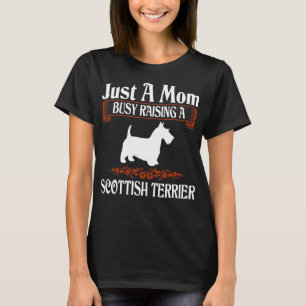T-shirt Juste une maman occupée à élever un Terrier écossa