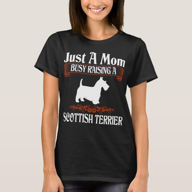 T-shirt Juste une maman occupée à élever un Terrier écossa (Devant)