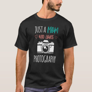 T-shirt Juste une maman qui aime la photographie Photograp