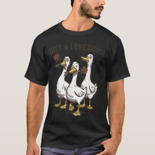 T-shirt Juste une oie d'amour Oie drôle Bonne Saint-Valent