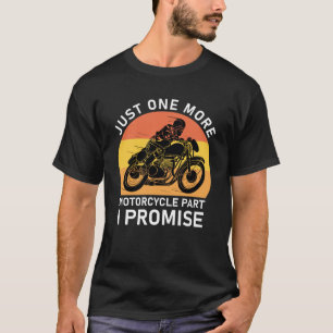 T-shirt juste une partie de moto de plus je promet