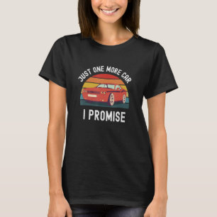 T-shirt Juste Une Voiture De Plus Je Promets Funny Retro V