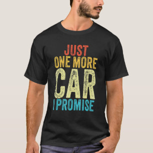 T-shirt Juste Une Voiture De Plus Je Promets Gear Head Fun
