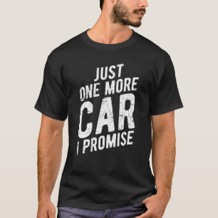 T-shirt Juste Une Voiture De Plus Je Promets - Gear Head T