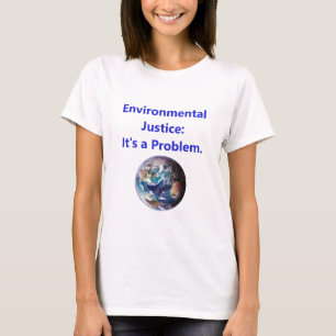 T-shirt Justice de l'environnement - C'est un problème