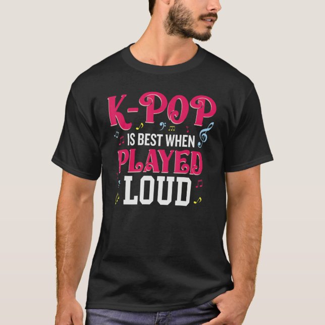 T-shirt K-Pop Is Best When Played Loud  Kpop Lover (Devant)