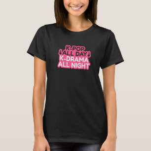 T-shirt K Pop Toute La Journée K Drame Toute La Nuit