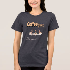 T - Shirt-Kaffeepause Funny Coffee Pun Tri-Blend Shirt
