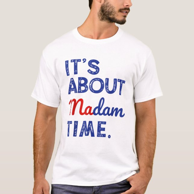 T-shirt Kamala Harris 2024 C'est à propos de Madame Time (Devant)