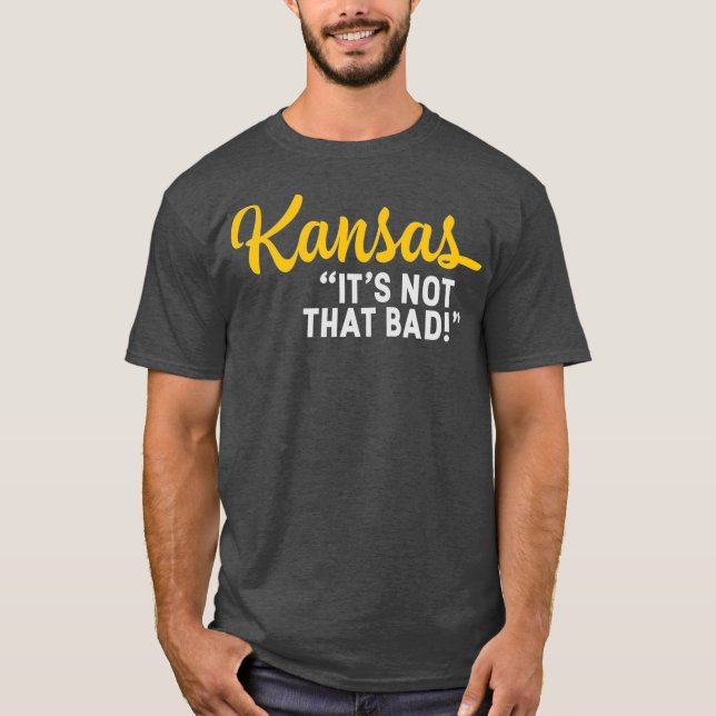 T-shirt Kansas Ce N'Est Pas Si Mauvais Amusant Sous-Estimé (Devant)