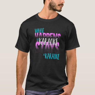 T-shirt Karaoke Singer Ce Qui Se Passe Au Karaoke Séjourne