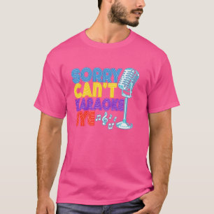 T-shirt Karaoke Singer Désolé. Cant. Karaoke Bye.