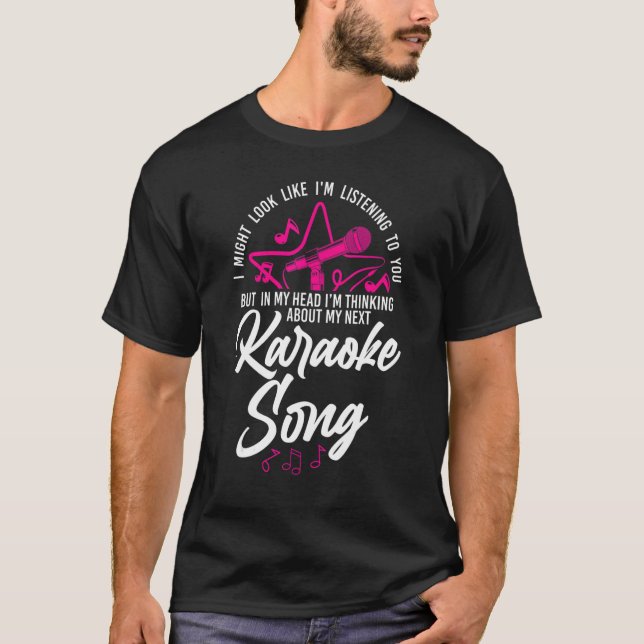T-shirt Karaoke Singer Je pourrais avoir l'air d'écouter (Devant)