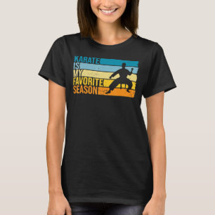 T-shirt Karate Est Ma Saison Préférée Pour Karateka