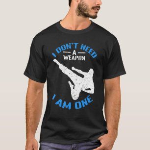 T-shirt Karate Je n'ai pas besoin d'une arme Je suis un ka