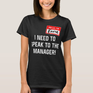 T-shirt Karen Halloween Costume I Need To Speak To The Man