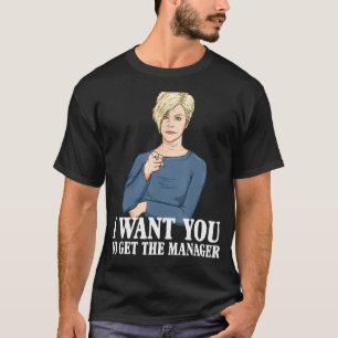 T-shirt Karen Je Veux Que Vous Obteniez Le Gestionnaire -