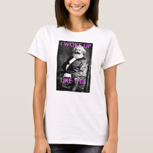 T-shirt Karl Marx I s'est réveillé comme cette chemise