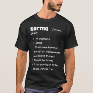 T-shirt Karma Définition Karma Is My Boyfriend Karma est u