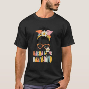 T-shirt Karma Est Mon Petit Ami Sarcastique Tendance Femme