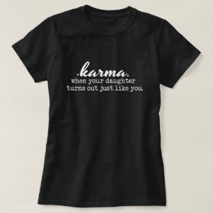 T-shirt Karma - Maman et Fille, drôle, sarcastique, cadea