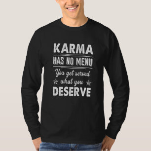 T-shirt Karma N'A Pas De Menu Que L'On Vous Sert Ce Que Vo