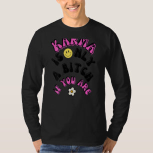 T-shirt Karma N'Est Qu'Un B Si Vous Êtes