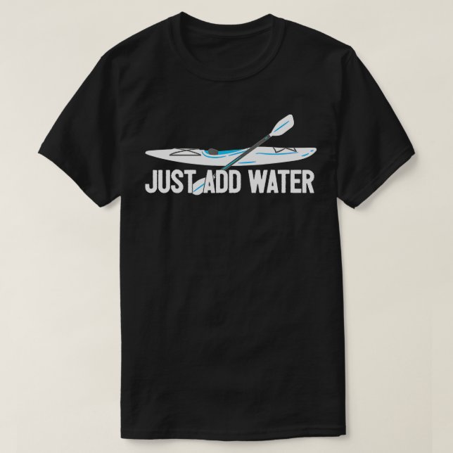 T-shirt Kayak - Ajouter de l'eau - Kayak (Design devant)