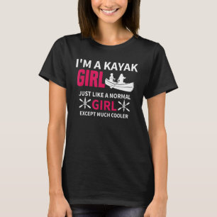 T-shirt Kayak Girl Comme Une Fille Normale Femmes Kayak